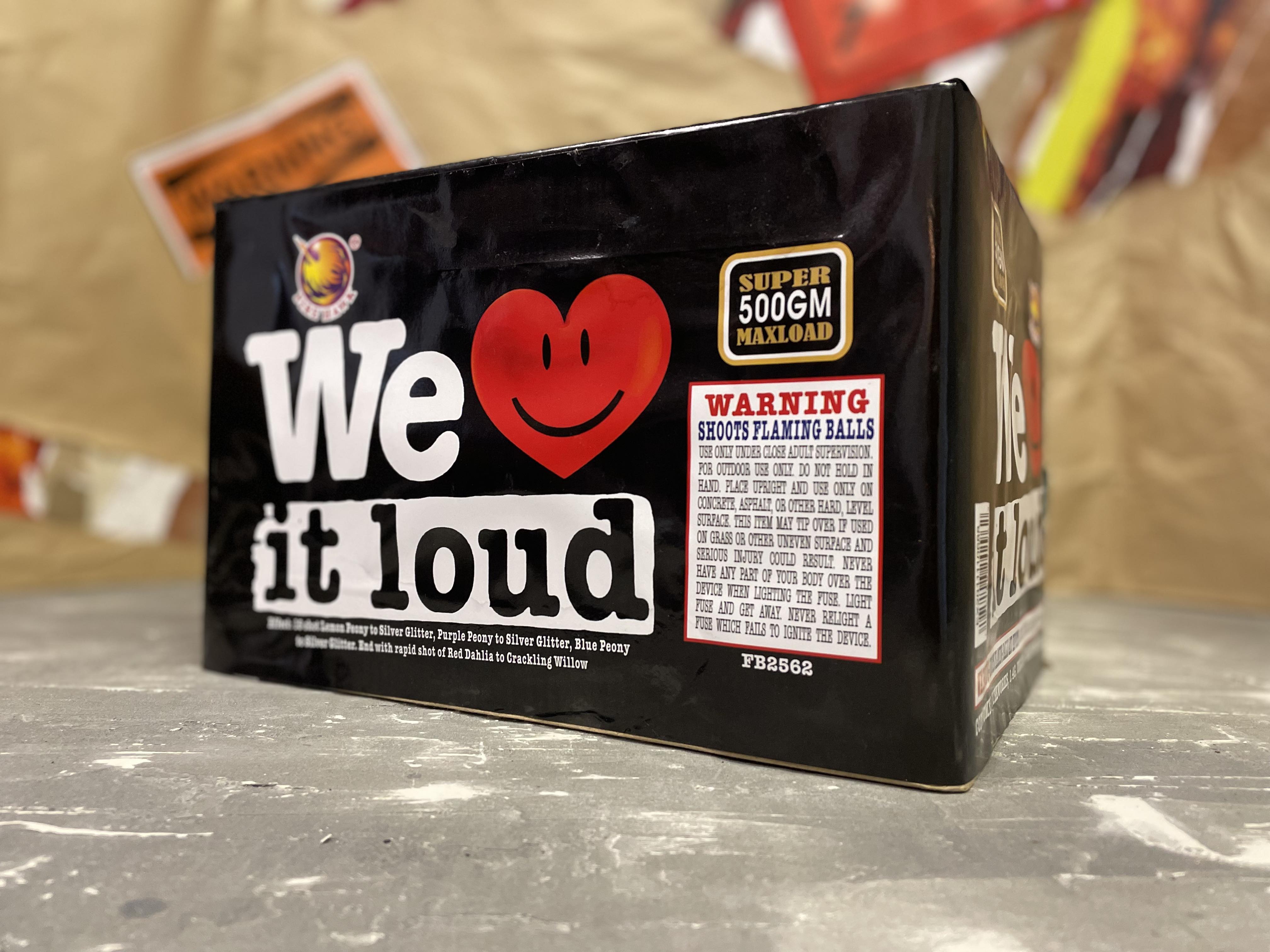 WE LOVE IT LOUD